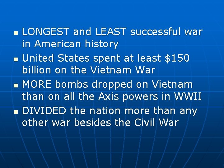 n n LONGEST and LEAST successful war in American history United States spent at