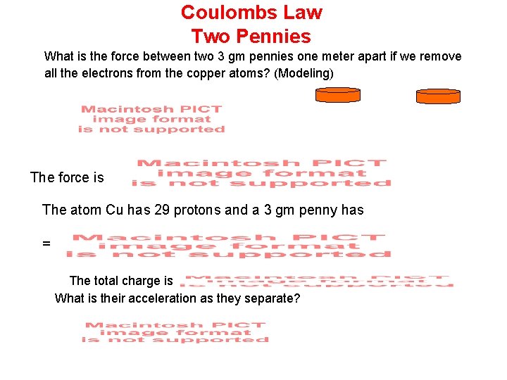 Coulombs Law Two Pennies What is the force between two 3 gm pennies one