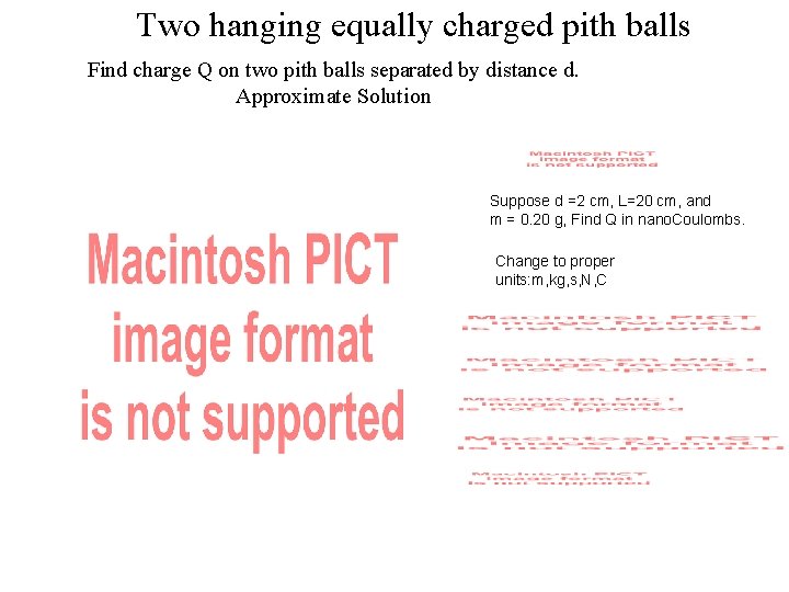 Two hanging equally charged pith balls Find charge Q on two pith balls separated