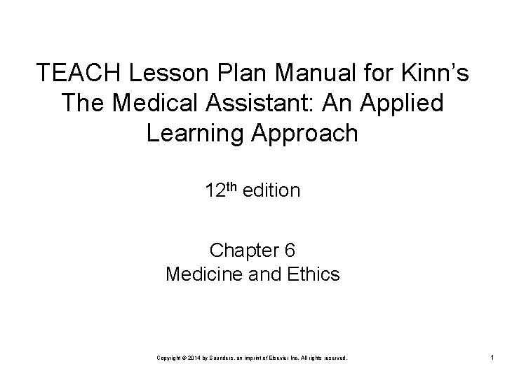 TEACH Lesson Plan Manual for Kinn’s The Medical Assistant: An Applied Learning Approach 12 TEACH Lesson Plan Manual for Kinn’s The Medical Assistant: An Applied Learning Approach 12