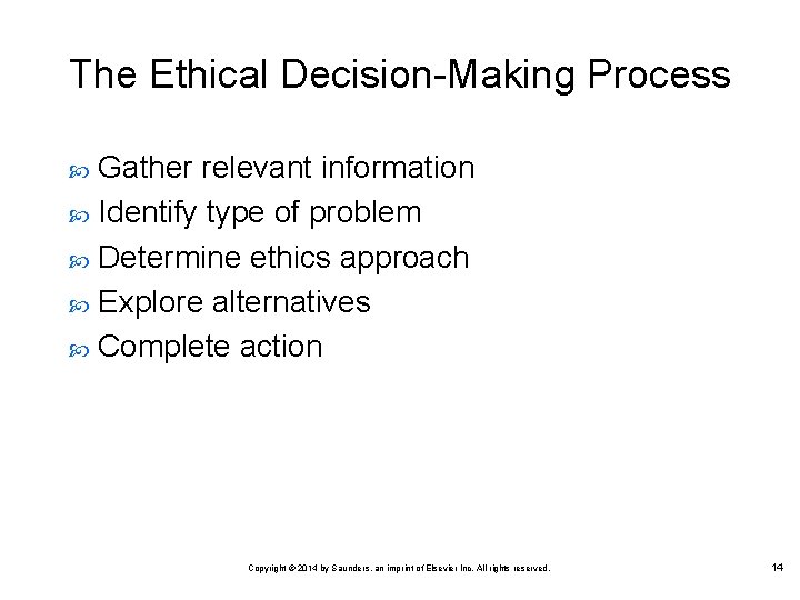 The Ethical Decision-Making Process Gather relevant information Identify type of problem Determine ethics approach The Ethical Decision-Making Process Gather relevant information Identify type of problem Determine ethics approach