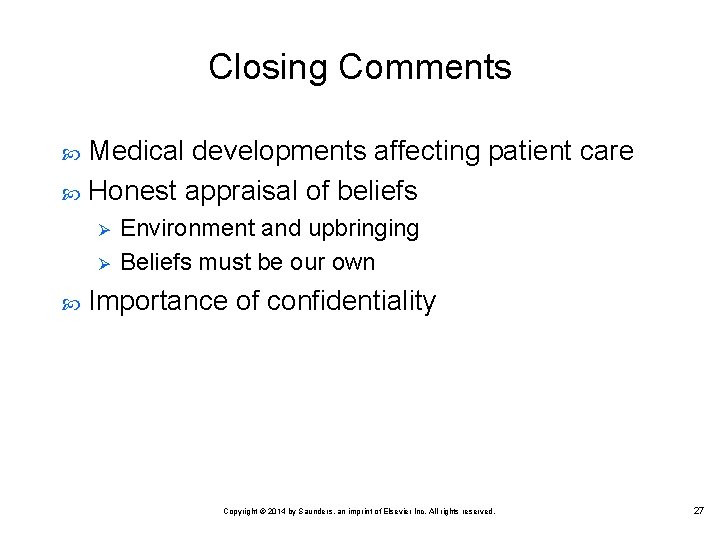 Closing Comments Medical developments affecting patient care Honest appraisal of beliefs Ø Ø Environment Closing Comments Medical developments affecting patient care Honest appraisal of beliefs Ø Ø Environment