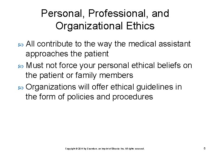 Personal, Professional, and Organizational Ethics All contribute to the way the medical assistant approaches Personal, Professional, and Organizational Ethics All contribute to the way the medical assistant approaches