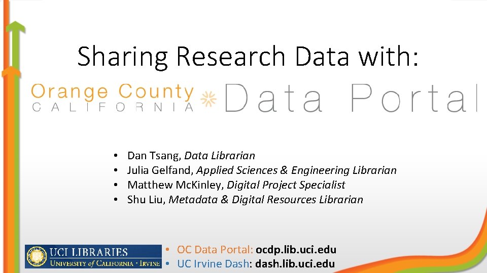 Sharing Research Data with: • • Dan Tsang, Data Librarian Julia Gelfand, Applied Sciences