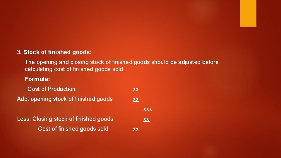 3. Stock of finished goods: - The opening and closing stock of finished goods