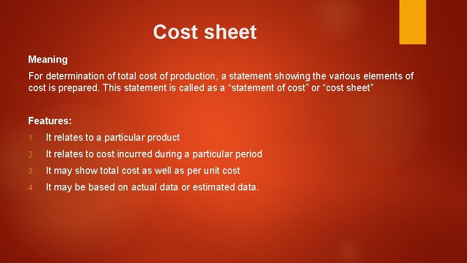 Cost sheet Meaning For determination of total cost of production, a statement showing the