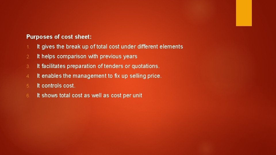 Purposes of cost sheet: 1. It gives the break up of total cost under