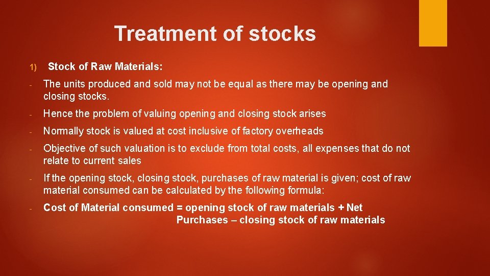 Treatment of stocks 1) Stock of Raw Materials: - The units produced and sold