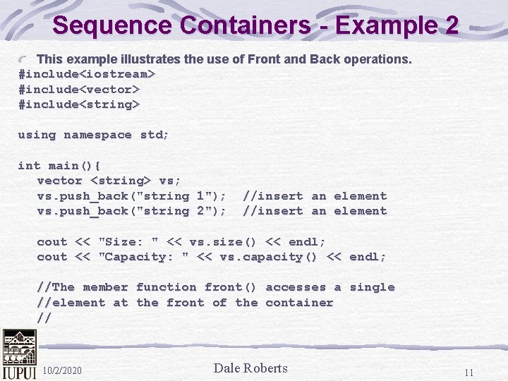 Sequence Containers - Example 2 This example illustrates the use of Front and Back