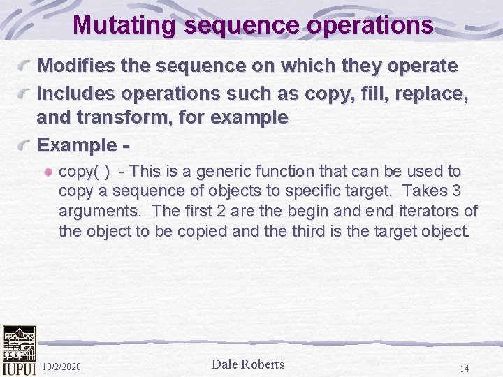 Mutating sequence operations Modifies the sequence on which they operate Includes operations such as