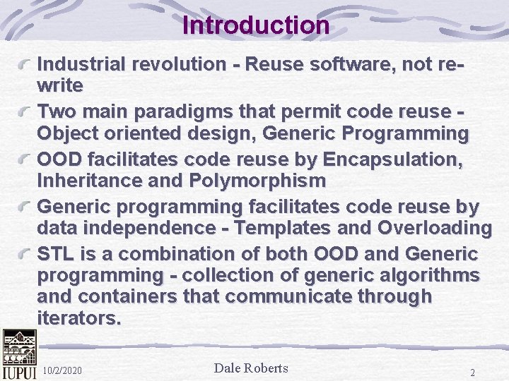 Introduction Industrial revolution - Reuse software, not rewrite Two main paradigms that permit code