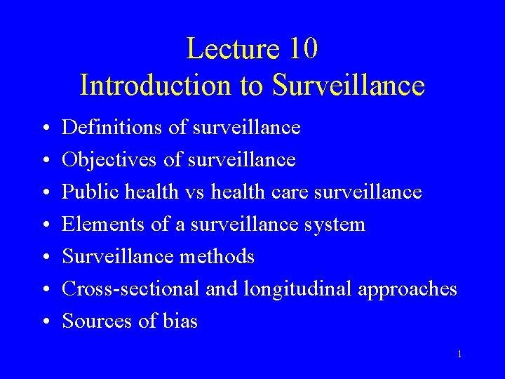 Lecture 10 Introduction to Surveillance • • Definitions of surveillance Objectives of surveillance Public