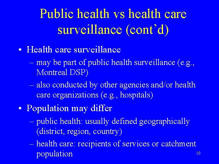 Public health vs health care surveillance (cont’d) • Health care surveillance – may be