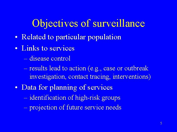 Objectives of surveillance • Related to particular population • Links to services – disease