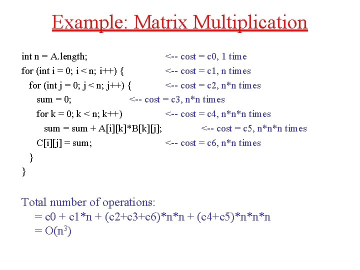 Example: Matrix Multiplication int n = A. length; <-- cost = c 0, 1