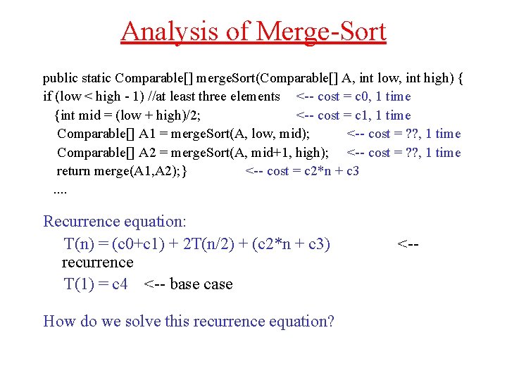 Analysis of Merge-Sort public static Comparable[] merge. Sort(Comparable[] A, int low, int high) {