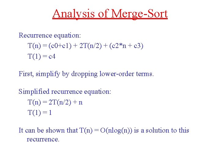 Analysis of Merge-Sort Recurrence equation: T(n) = (c 0+c 1) + 2 T(n/2) +