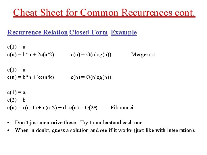 Cheat Sheet for Common Recurrences cont. Recurrence Relation Closed-Form Example c(1) = a c(n)