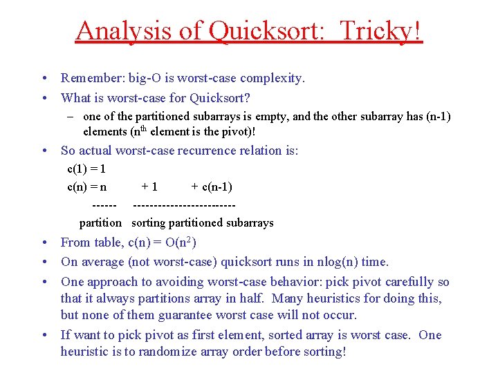 Analysis of Quicksort: Tricky! • Remember: big-O is worst-case complexity. • What is worst-case