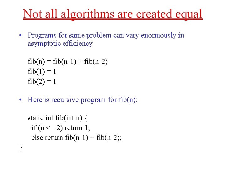 Not all algorithms are created equal • Programs for same problem can vary enormously