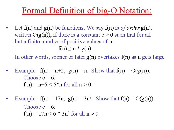 Formal Definition of big-O Notation: • Let f(n) and g(n) be functions. We say