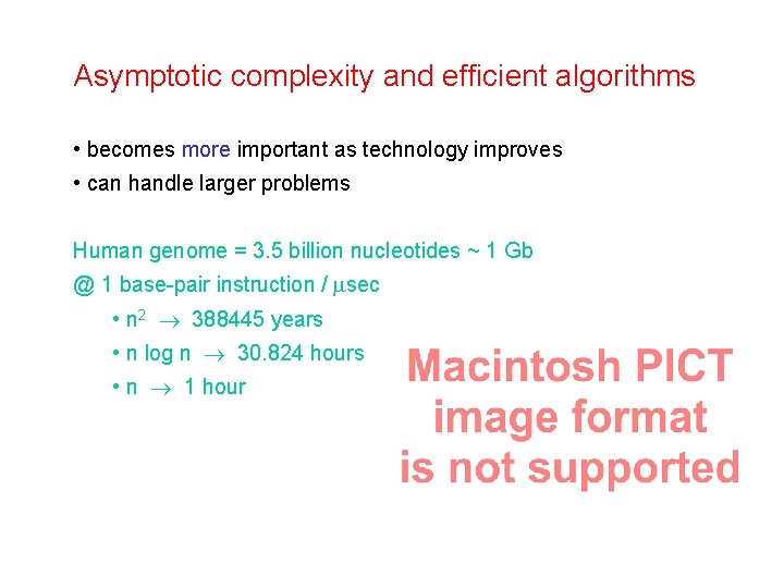 Asymptotic complexity and efficient algorithms • becomes more important as technology improves • can