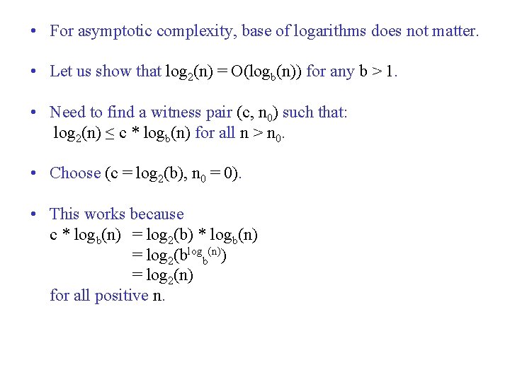  • For asymptotic complexity, base of logarithms does not matter. • Let us