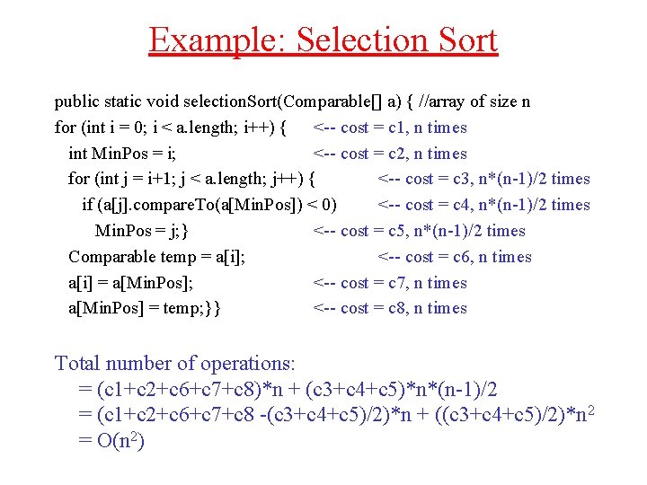 Example: Selection Sort public static void selection. Sort(Comparable[] a) { //array of size n