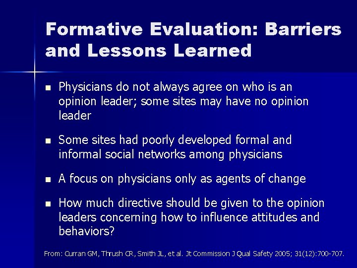 Formative Evaluation: Barriers and Lessons Learned n Physicians do not always agree on who