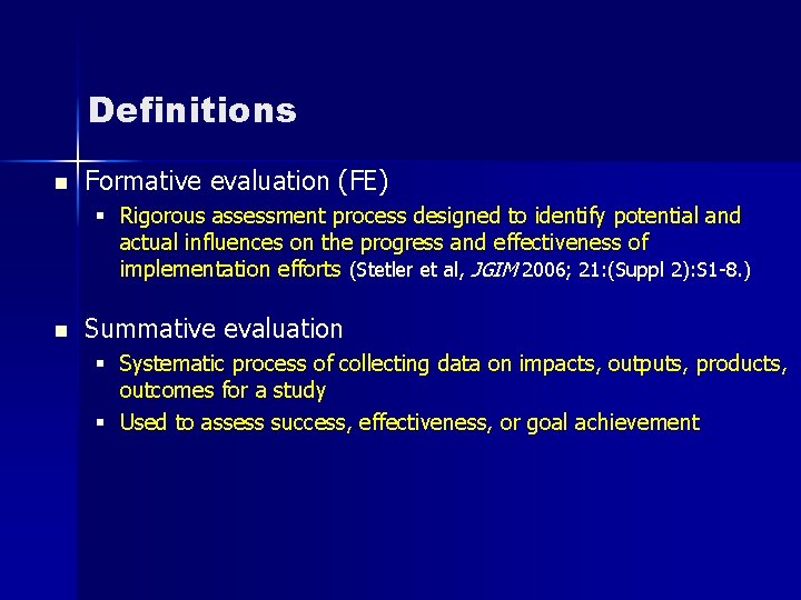 Definitions n Formative evaluation (FE) § Rigorous assessment process designed to identify potential and