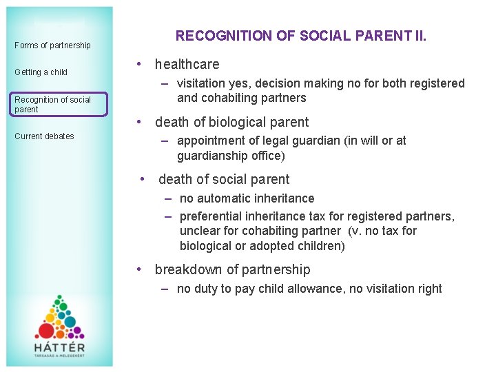 Forms of partnership Getting a child Recognition of social parent Current debates RECOGNITION OF