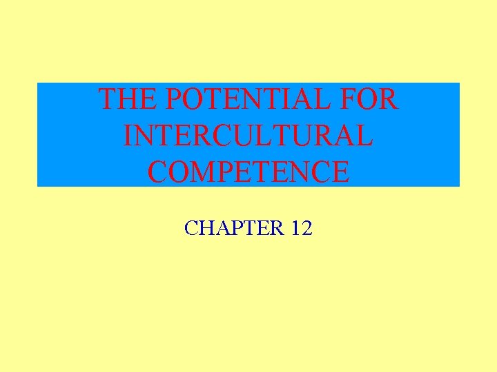 THE POTENTIAL FOR INTERCULTURAL COMPETENCE CHAPTER 12 