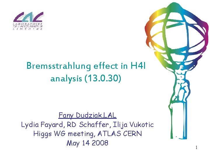 Bremsstrahlung effect in H 4 l analysis (13. 0. 30) Fany Dudziak, LAL Lydia