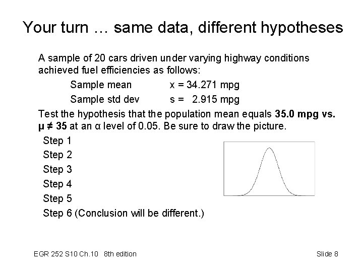 Your turn … same data, different hypotheses A sample of 20 cars driven under Your turn … same data, different hypotheses A sample of 20 cars driven under