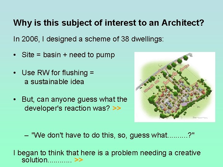 Why is this subject of interest to an Architect? In 2006, I designed a