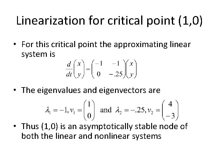 Linearization for critical point (1, 0) • For this critical point the approximating linear