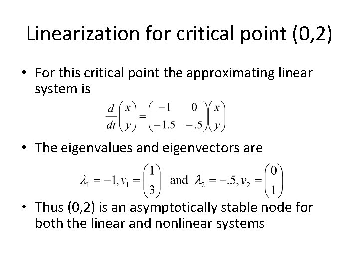 Linearization for critical point (0, 2) • For this critical point the approximating linear