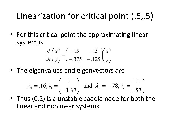 Linearization for critical point (. 5, . 5) • For this critical point the