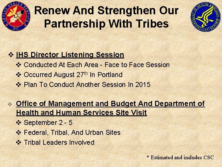 Renew And Strengthen Our Partnership With Tribes v IHS Director Listening Session v Conducted