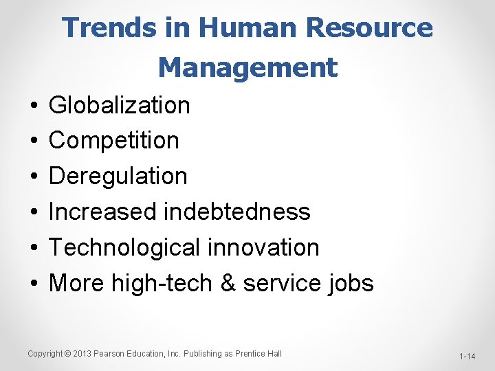 Trends in Human Resource Management • • • Globalization Competition Deregulation Increased indebtedness Technological