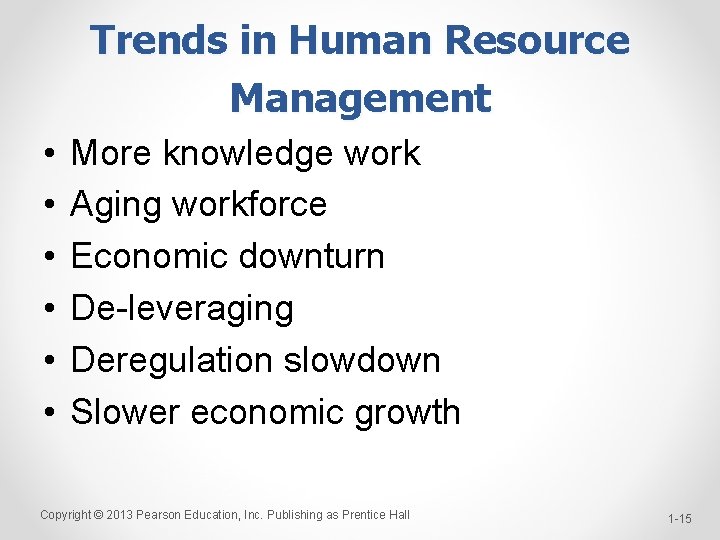 Trends in Human Resource Management • • • More knowledge work Aging workforce Economic
