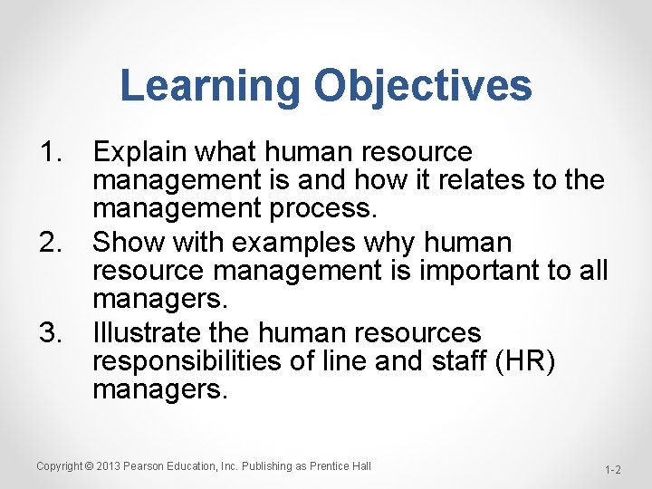 Learning Objectives 1. Explain what human resource management is and how it relates to