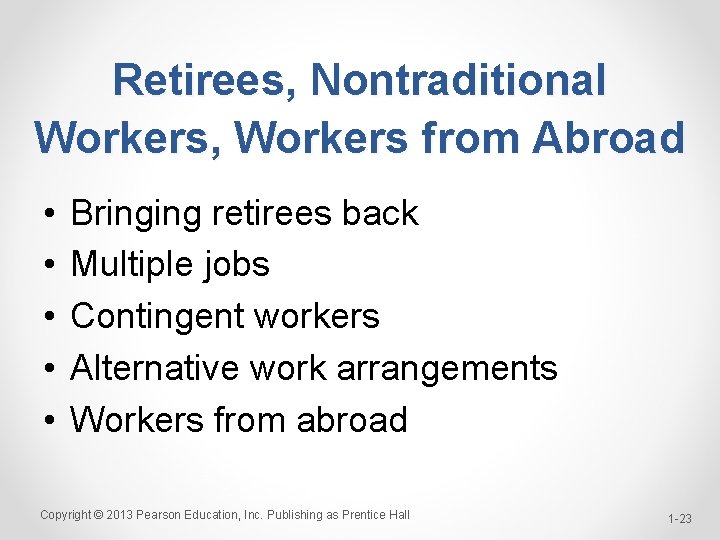 Retirees, Nontraditional Workers, Workers from Abroad • • • Bringing retirees back Multiple jobs