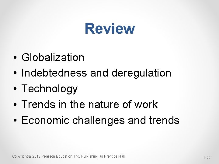 Review • • • Globalization Indebtedness and deregulation Technology Trends in the nature of