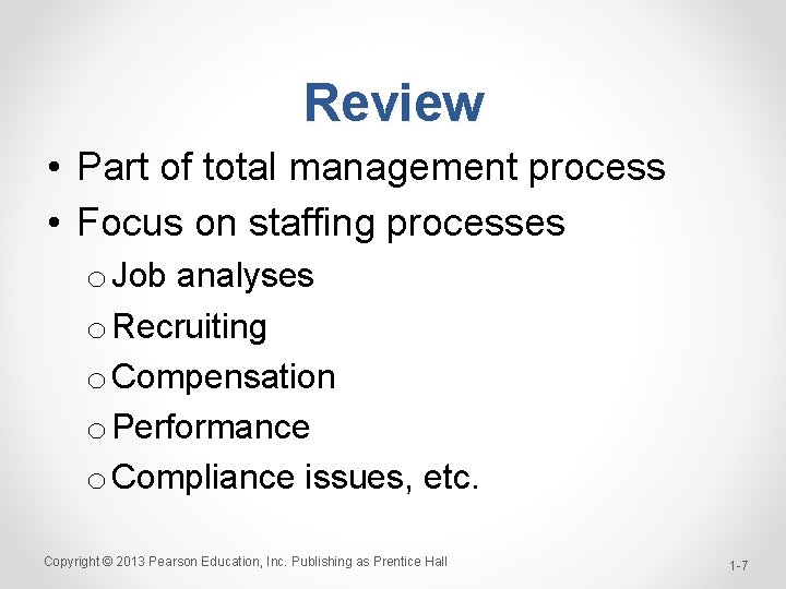 Review • Part of total management process • Focus on staffing processes o Job
