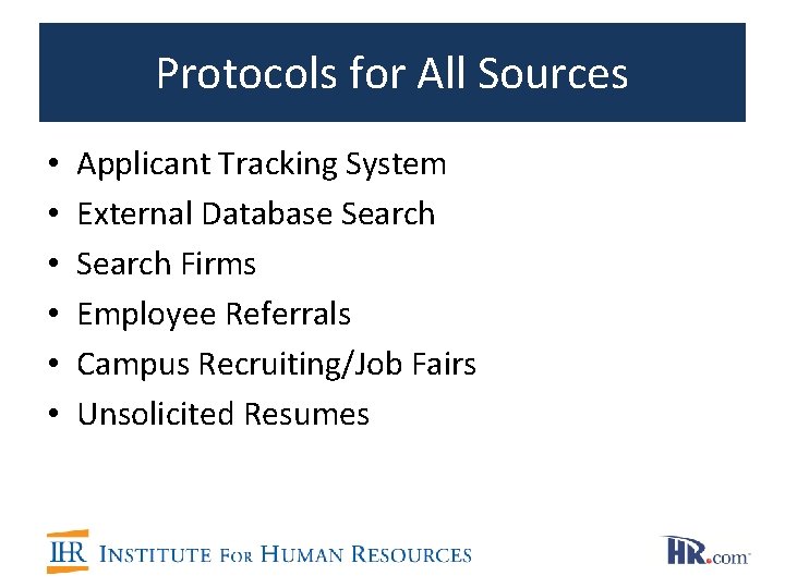 Protocols for All Sources • • • Applicant Tracking System External Database Search Firms Protocols for All Sources • • • Applicant Tracking System External Database Search Firms