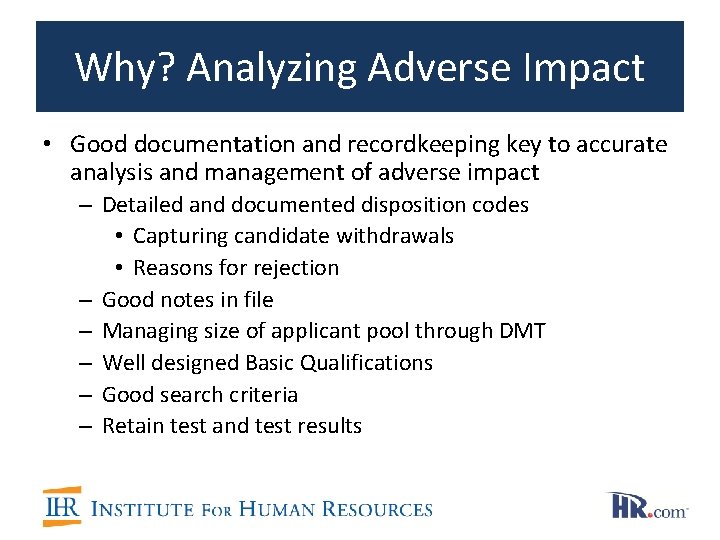 Why? Analyzing Adverse Impact • Good documentation and recordkeeping key to accurate analysis and Why? Analyzing Adverse Impact • Good documentation and recordkeeping key to accurate analysis and