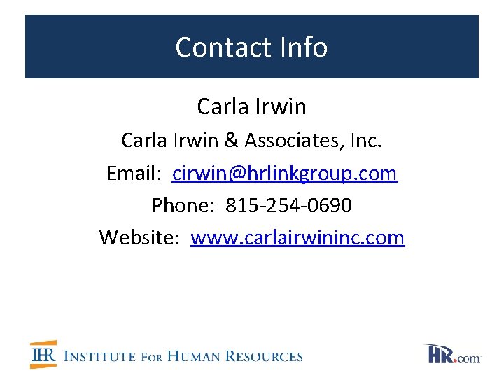 Contact Info Carla Irwin & Associates, Inc. Email: cirwin@hrlinkgroup. com Phone: 815 -254 -0690 Contact Info Carla Irwin & Associates, Inc. Email: cirwin@hrlinkgroup. com Phone: 815 -254 -0690