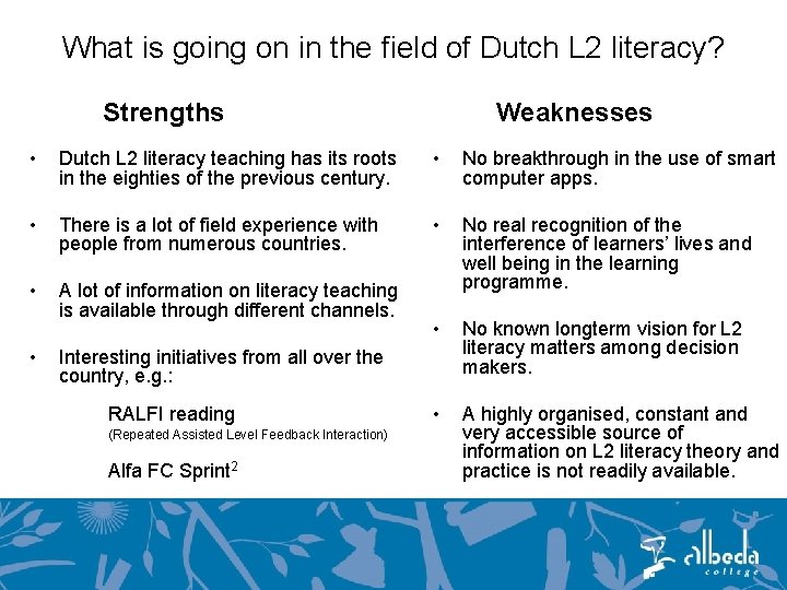 What is going on in the field of Dutch L 2 literacy? Strengths Weaknesses