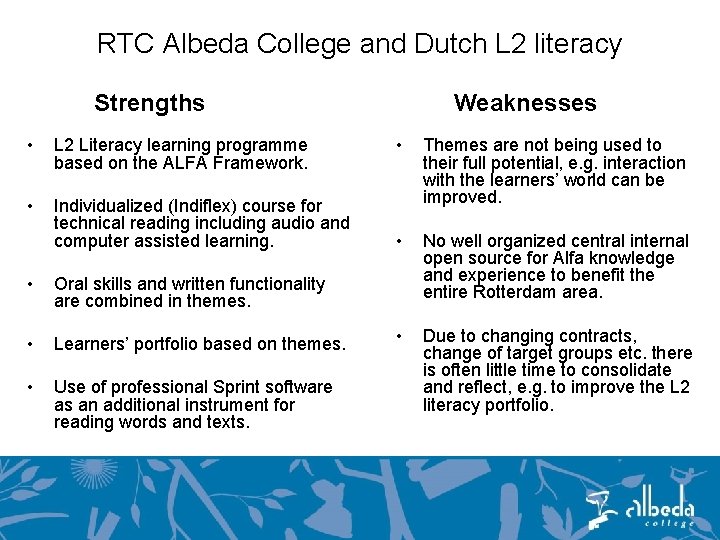 RTC Albeda College and Dutch L 2 literacy Strengths • L 2 Literacy learning